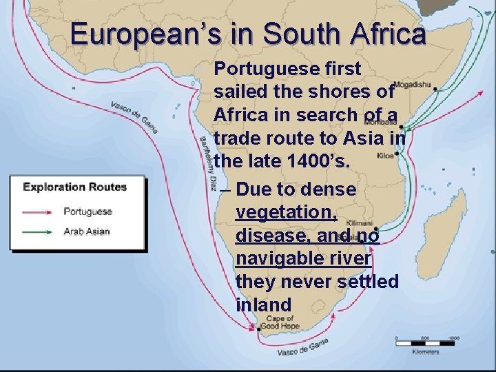 European’s in South Africa • Portuguese first sailed the shores of Africa in search