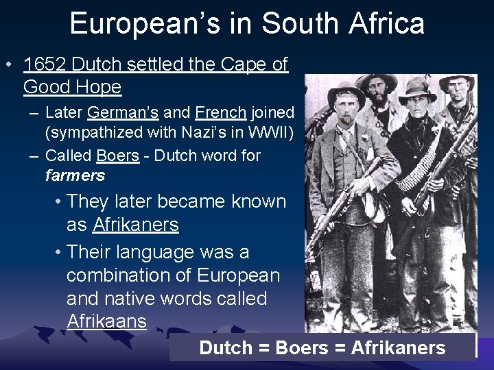 European’s in South Africa • 1652 Dutch settled the Cape of Good Hope –