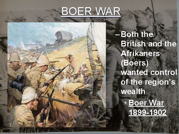 BOER WAR – Both the British and the Afrikaners (Boers) wanted control of the