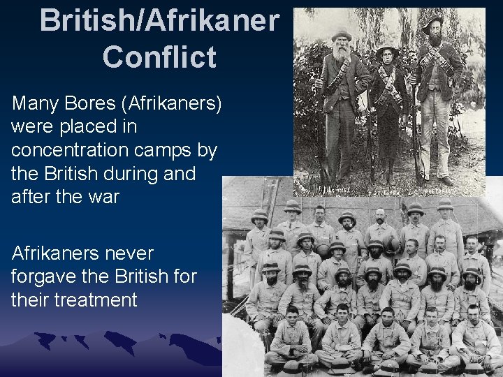 British/Afrikaner Conflict Many Bores (Afrikaners) were placed in concentration camps by the British during