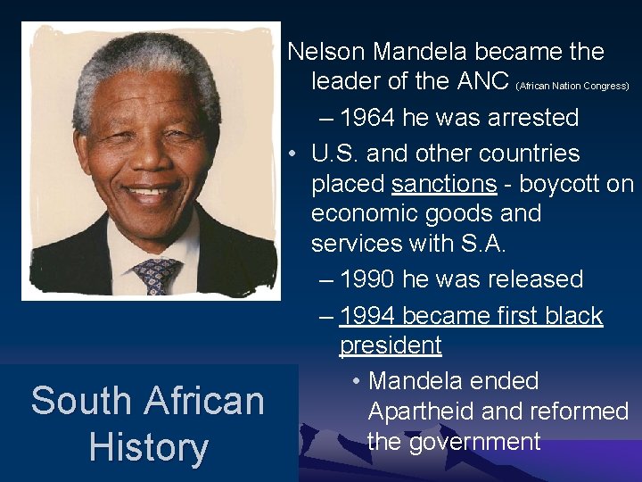 Nelson Mandela became the leader of the ANC – 1964 he was arrested •