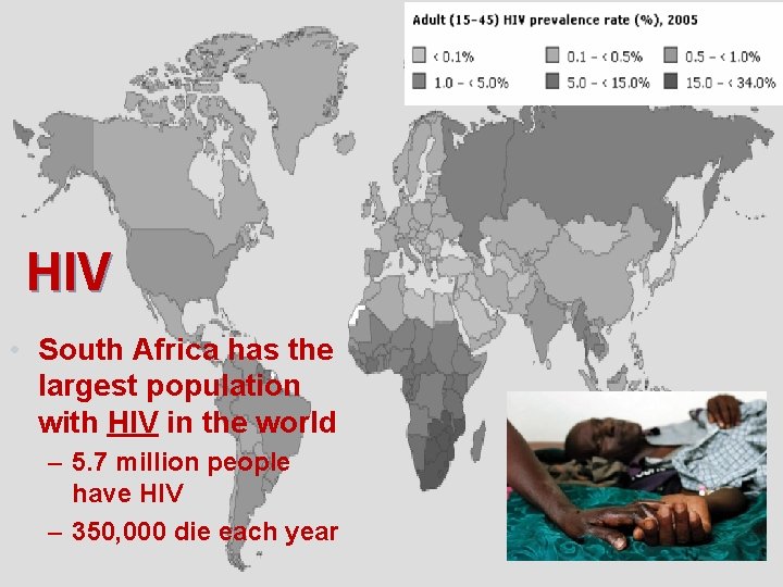 HIV • South Africa has the largest population with HIV in the world –