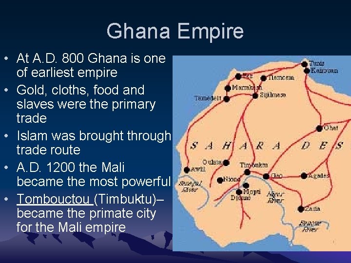 Ghana Empire • At A. D. 800 Ghana is one of earliest empire •