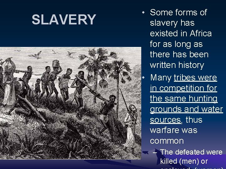 SLAVERY • Some forms of slavery has existed in Africa for as long as