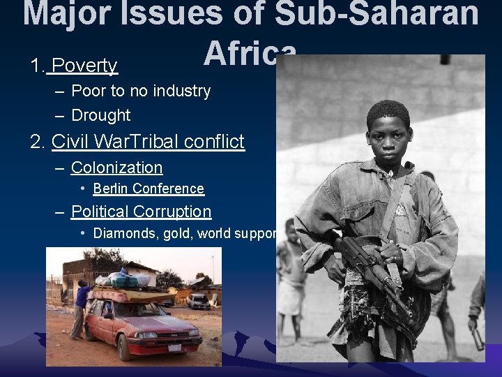 Major Issues of Sub-Saharan Africa 1. Poverty – Poor to no industry – Drought