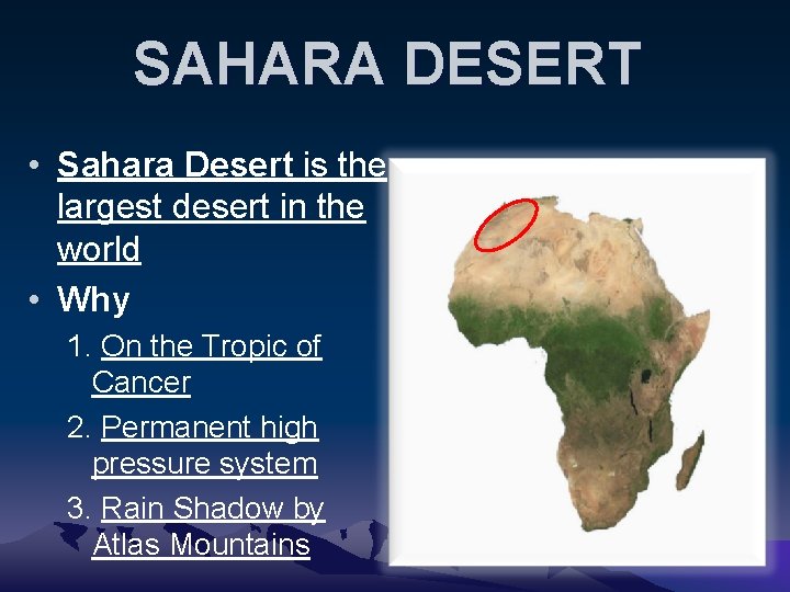SAHARA DESERT • Sahara Desert is the largest desert in the world • Why