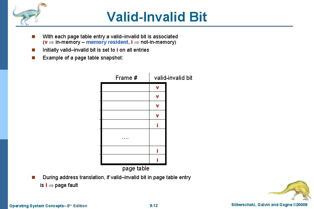 Valid-Invalid Bit n n n With each page table entry a valid–invalid bit is