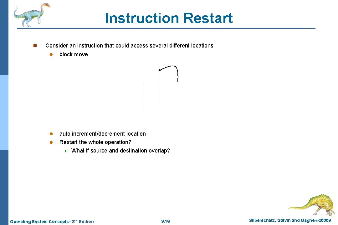 Instruction Restart n Consider an instruction that could access several different locations l block