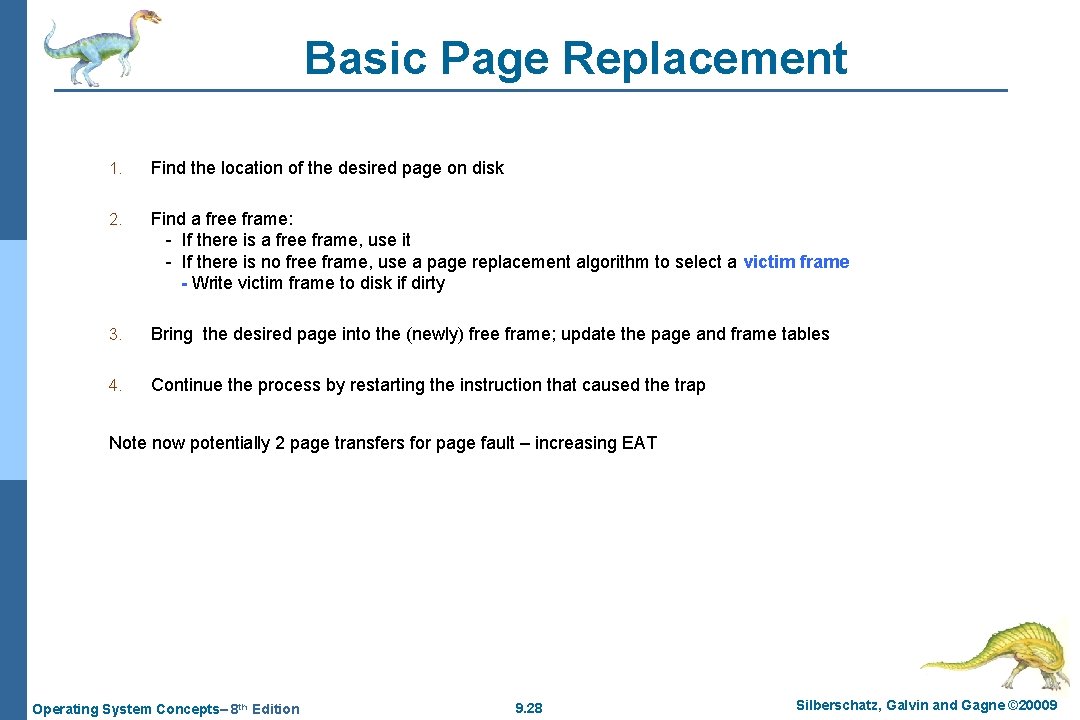 Basic Page Replacement 1. Find the location of the desired page on disk 2.