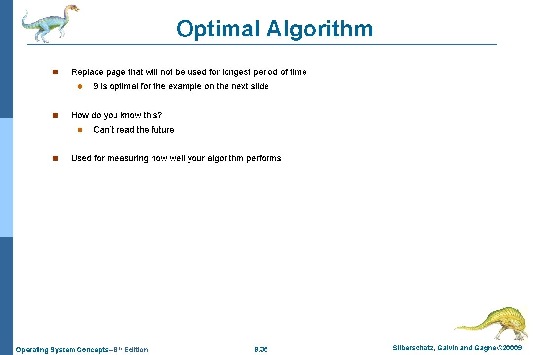 Optimal Algorithm n Replace page that will not be used for longest period of