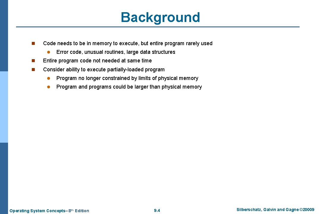 Background n Code needs to be in memory to execute, but entire program rarely