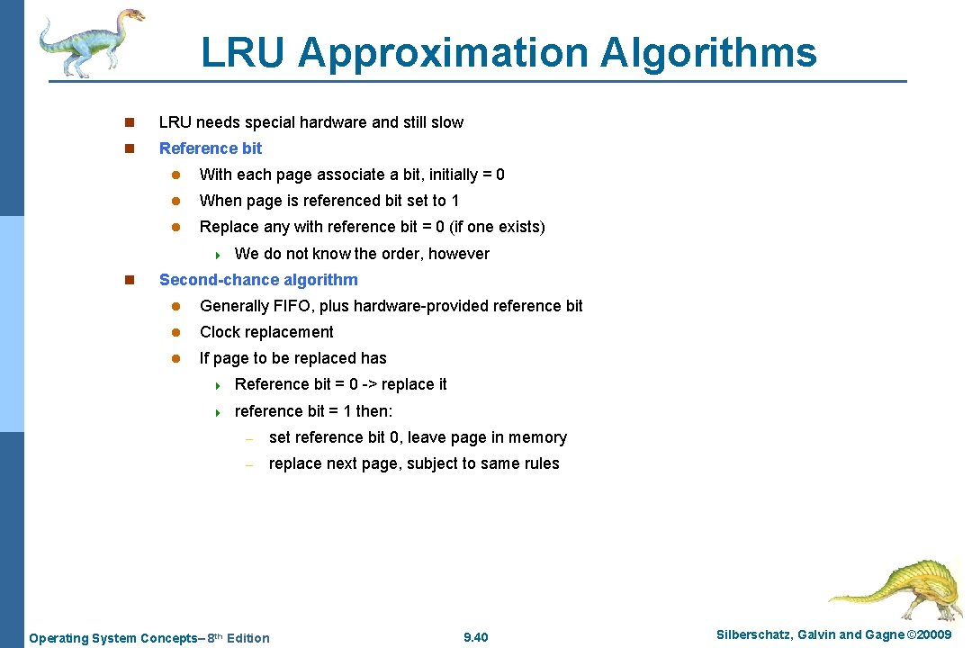 LRU Approximation Algorithms n LRU needs special hardware and still slow n Reference bit