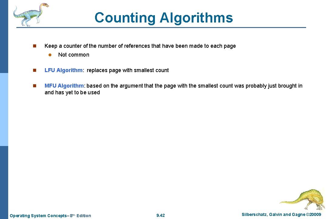 Counting Algorithms n Keep a counter of the number of references that have been