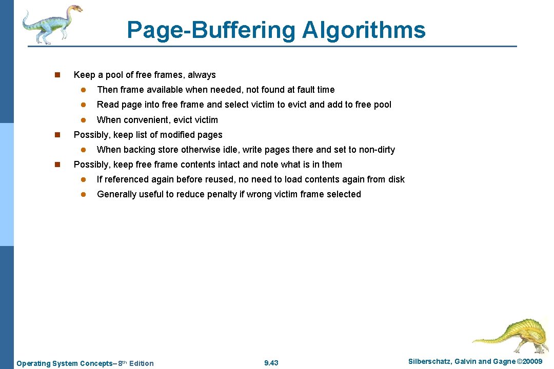 Page-Buffering Algorithms n n Keep a pool of free frames, always l Then frame