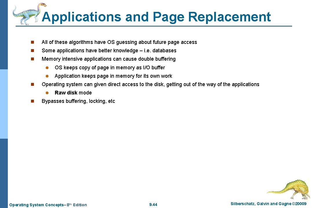 Applications and Page Replacement n All of these algorithms have OS guessing about future