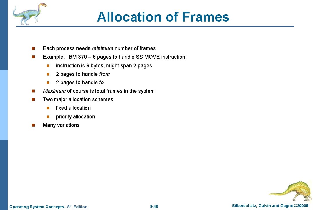 Allocation of Frames n Each process needs minimum number of frames n Example: IBM