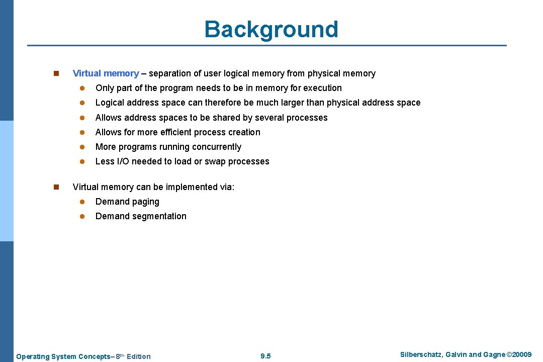 Background n n Virtual memory – separation of user logical memory from physical memory