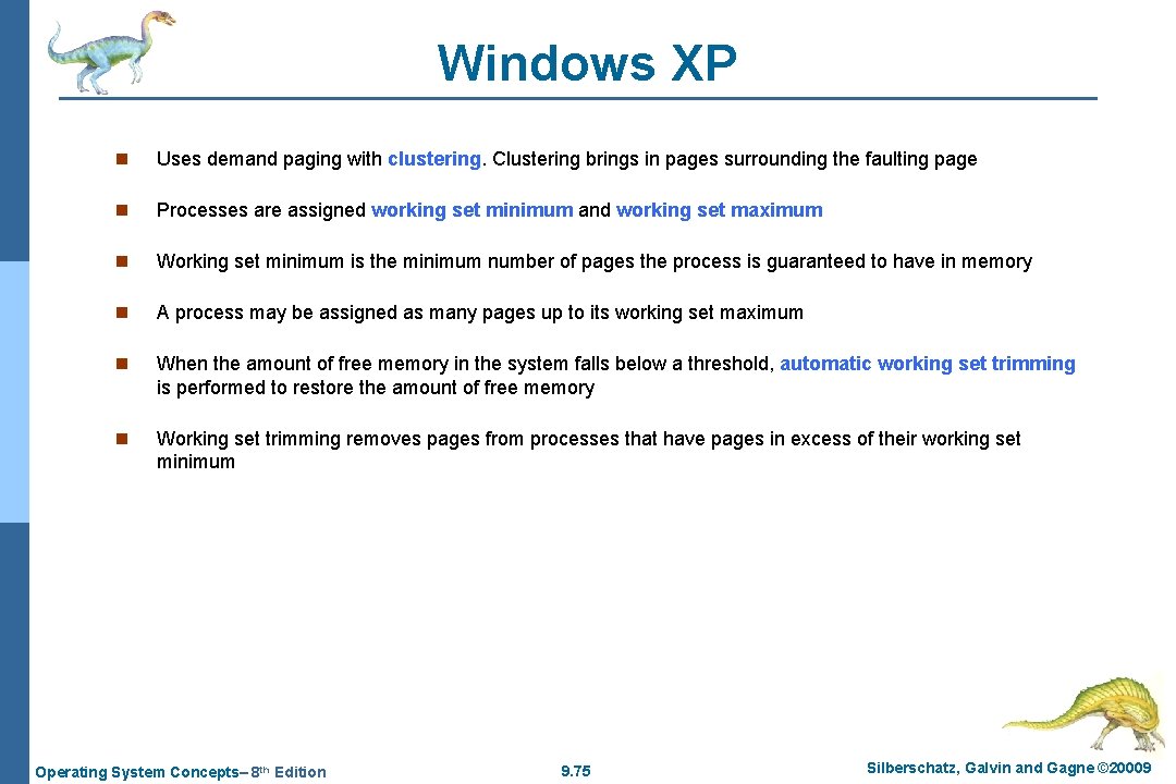 Windows XP n Uses demand paging with clustering. Clustering brings in pages surrounding the