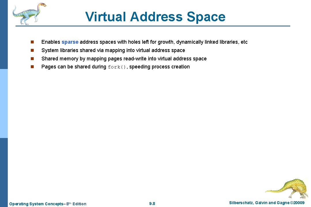 Virtual Address Space n Enables sparse address spaces with holes left for growth, dynamically