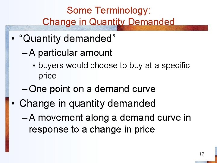 Some Terminology: Change in Quantity Demanded • “Quantity demanded” – A particular amount •