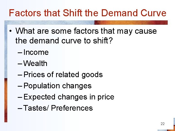 Factors that Shift the Demand Curve • What are some factors that may cause