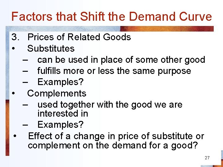 Factors that Shift the Demand Curve 3. Prices of Related Goods • Substitutes –