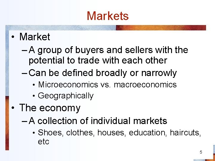 Markets • Market – A group of buyers and sellers with the potential to