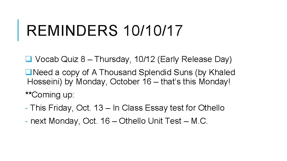 REMINDERS 10/10/17 q Vocab Quiz 8 – Thursday, 10/12 (Early Release Day) q. Need