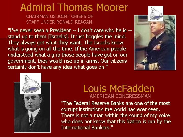 Admiral Thomas Moorer CHAIRMAN US JOINT CHIEFS OF STAFF UNDER RONALD REAGAN "I've never