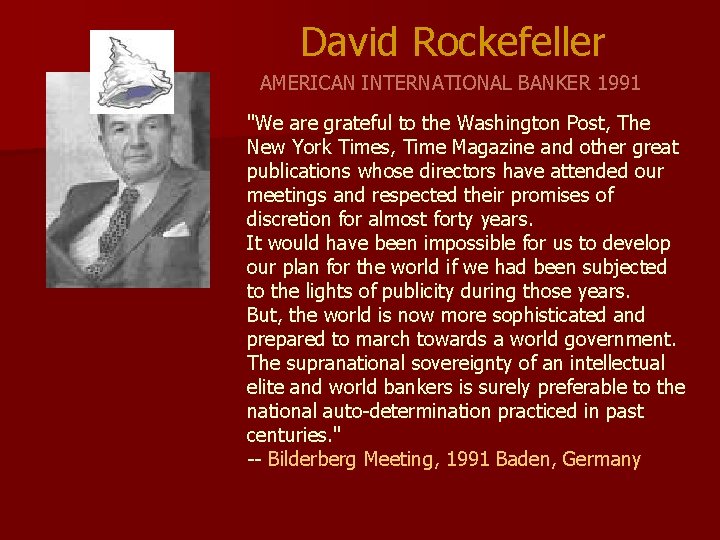 David Rockefeller AMERICAN INTERNATIONAL BANKER 1991 "We are grateful to the Washington Post, The