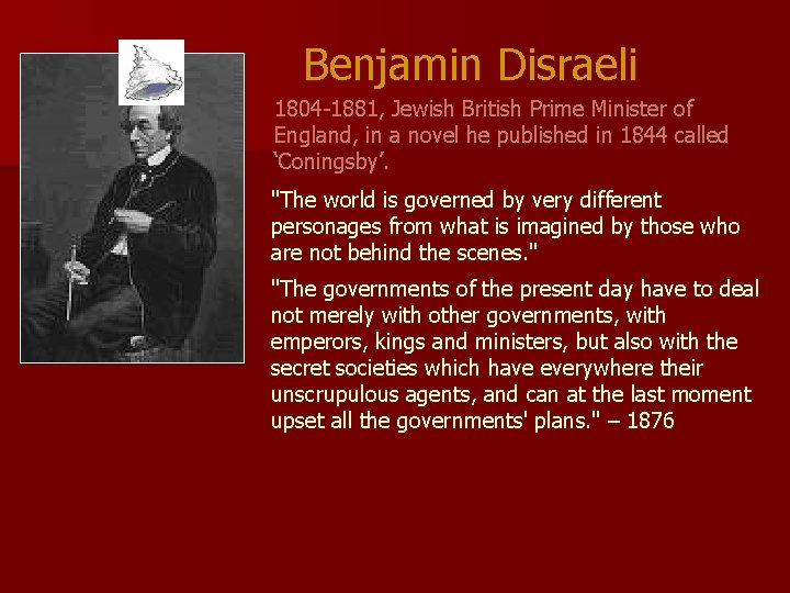 Benjamin Disraeli 1804 -1881, Jewish British Prime Minister of England, in a novel he