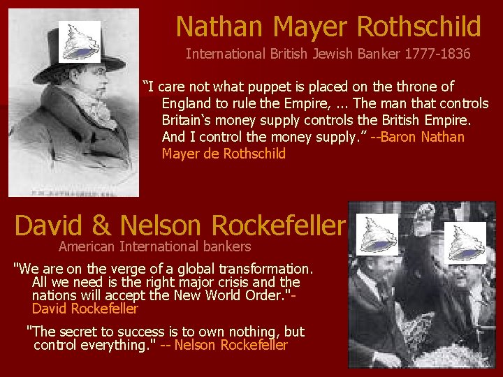 Nathan Mayer Rothschild International British Jewish Banker 1777 -1836 “I care not what puppet Nathan Mayer Rothschild International British Jewish Banker 1777 -1836 “I care not what puppet