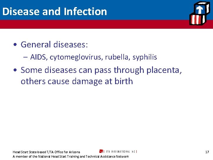Disease and Infection • General diseases: – AIDS, cytomeglovirus, rubella, syphilis • Some diseases