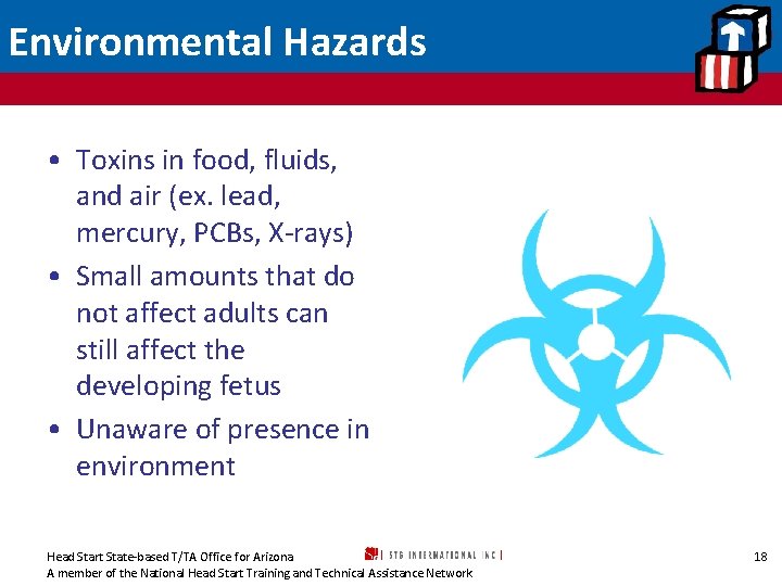 Environmental Hazards • Toxins in food, fluids, and air (ex. lead, mercury, PCBs, X-rays)