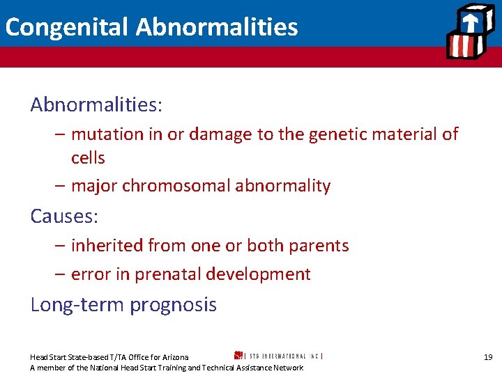 Congenital Abnormalities: – mutation in or damage to the genetic material of cells –