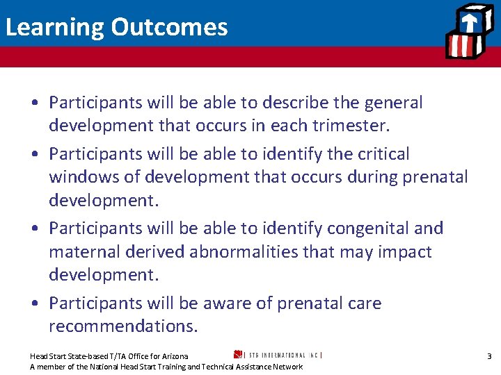 Learning Outcomes • Participants will be able to describe the general development that occurs