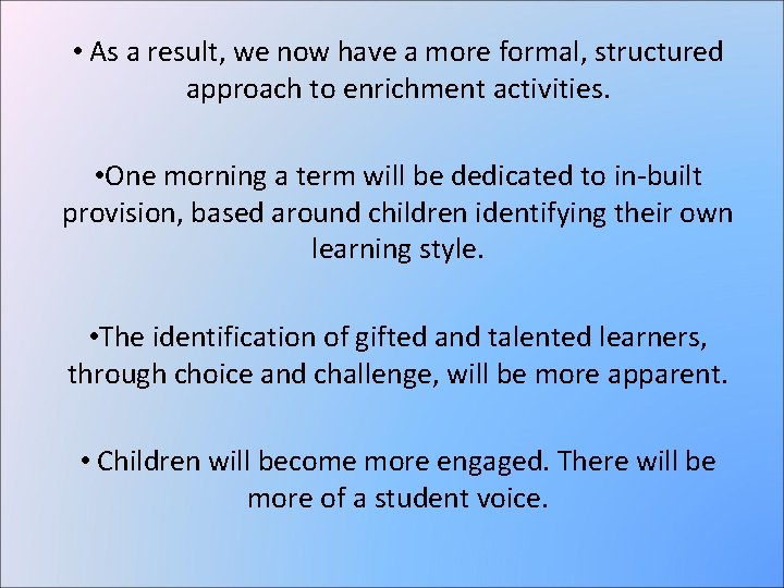  • As a result, we now have a more formal, structured approach to