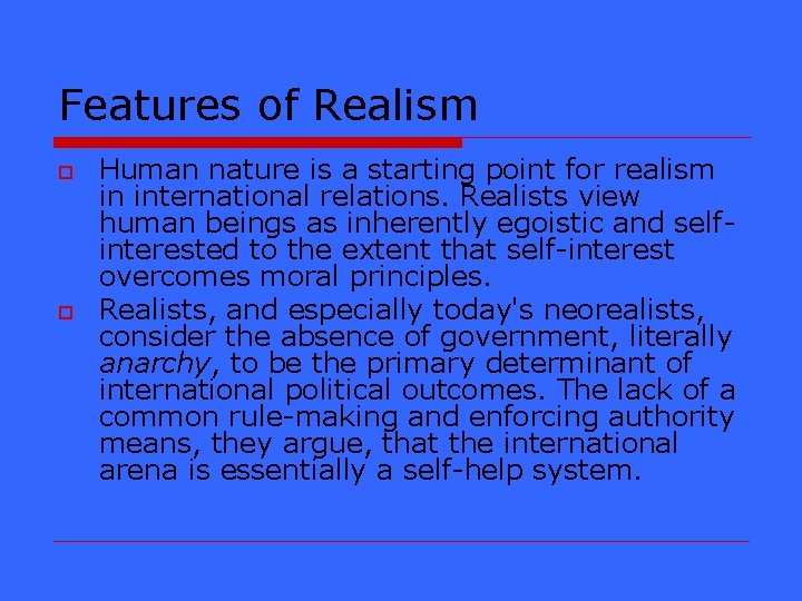 Features of Realism o o Human nature is a starting point for realism in