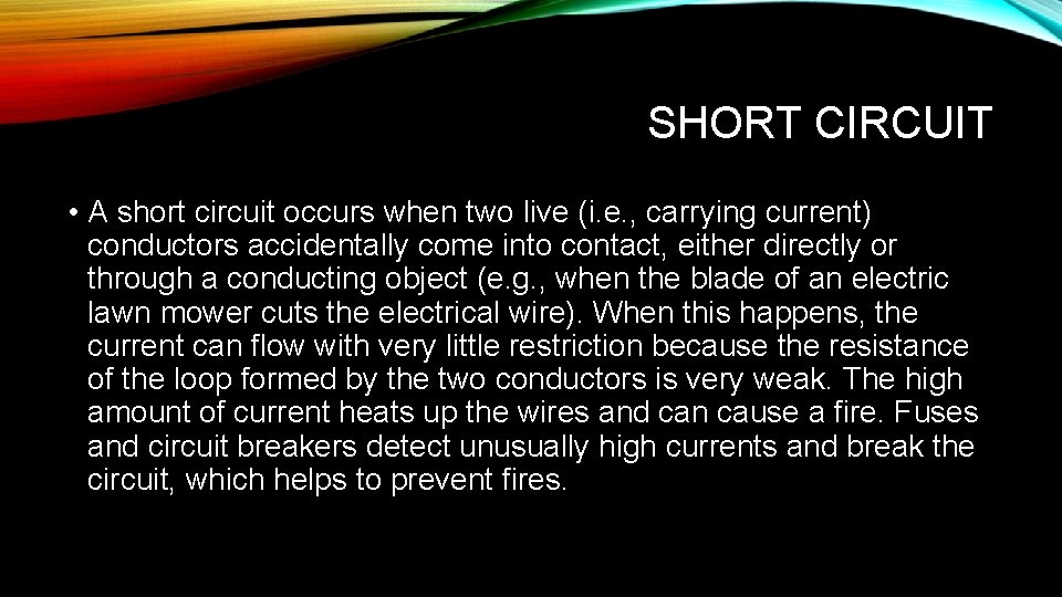 SHORT CIRCUIT • A short circuit occurs when two live (i. e. , carrying