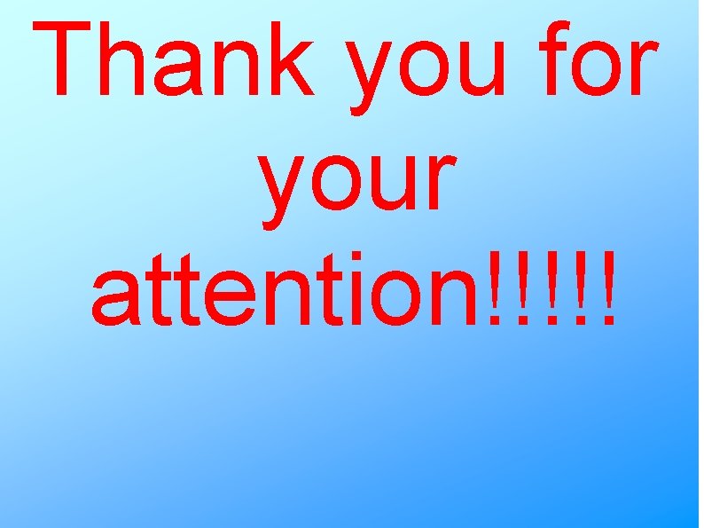 Thank you for your attention!!!!! 