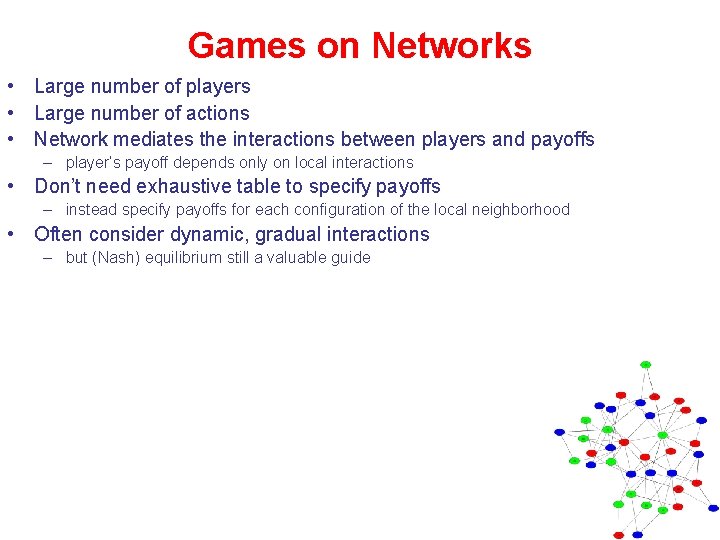 Games on Networks • Large number of players • Large number of actions •