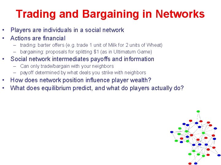 Trading and Bargaining in Networks • Players are individuals in a social network •