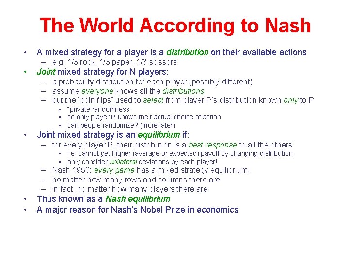 The World According to Nash • A mixed strategy for a player is a