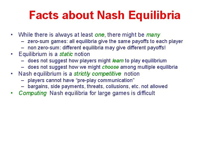 Facts about Nash Equilibria • While there is always at least one, there might
