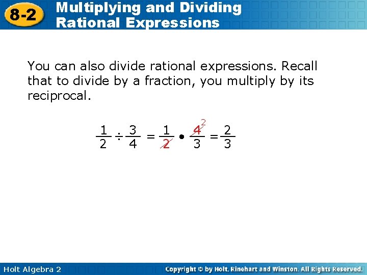 8 -2 Multiplying and Dividing Rational Expressions You can also divide rational expressions. Recall