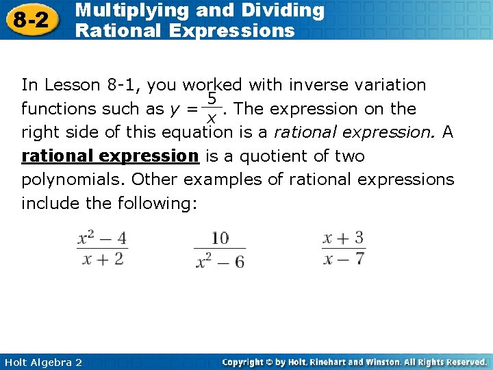 8 -2 Multiplying and Dividing Rational Expressions In Lesson 8 -1, you worked with