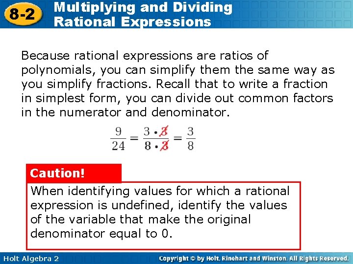 8 -2 Multiplying and Dividing Rational Expressions Because rational expressions are ratios of polynomials,