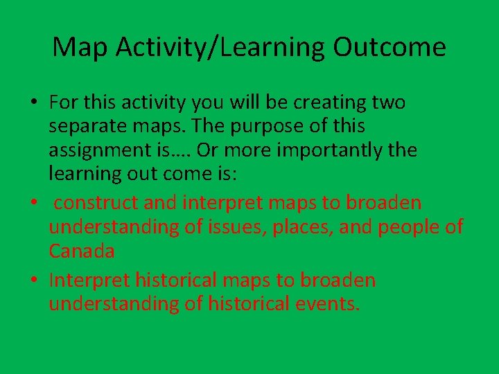 Map Activity/Learning Outcome • For this activity you will be creating two separate maps. Map Activity/Learning Outcome • For this activity you will be creating two separate maps.