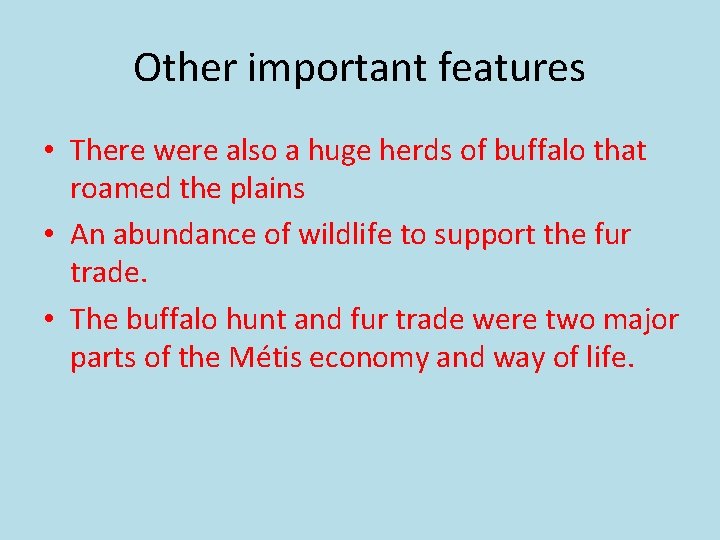 Other important features • There were also a huge herds of buffalo that roamed Other important features • There were also a huge herds of buffalo that roamed