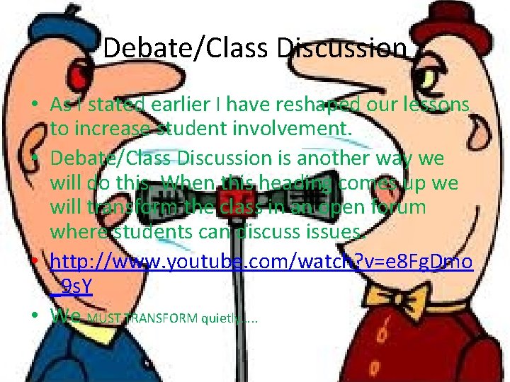 Debate/Class Discussion • As I stated earlier I have reshaped our lessons to increase Debate/Class Discussion • As I stated earlier I have reshaped our lessons to increase
